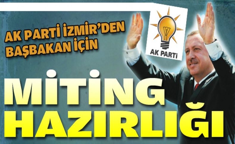 AK Parti İzmir'den miting hazırlığı!