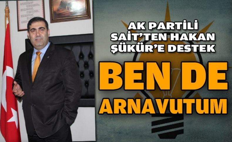 AK Parti'li Sait'ten Hakan Şükür'e destek