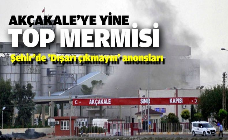 Akçakale'ye yine top mermisi!