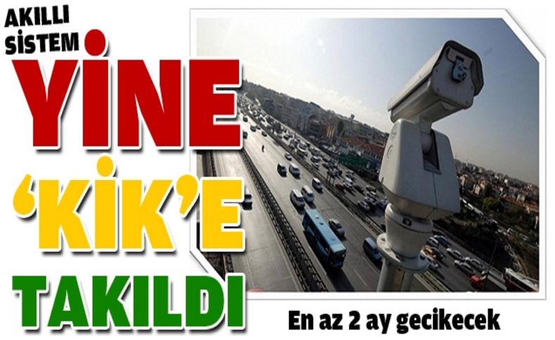 Akıllı trafik yönetim sistemi KİK'e takıldı