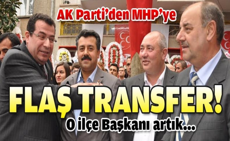 AKP İlçe Başkanı MHP’ye Geçti