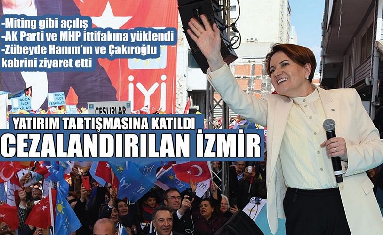 Akşener İzmir'den AK Parti-MHP ittifakına yüklendi