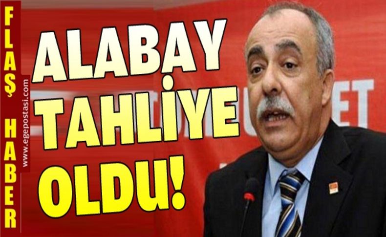 Alabay tahliye oldu!