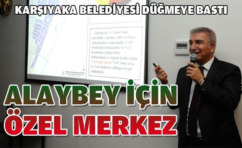 Alaybey Bölgesi kentsel dönüşüm merkezi açılıyor