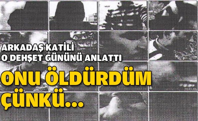 Arkadaşını öldürüp, telefona kaydedene müebbet istendi