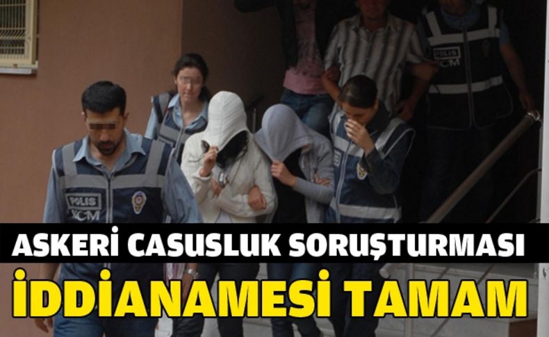 Askeri casusluk soruşturması iddianamesi tamam