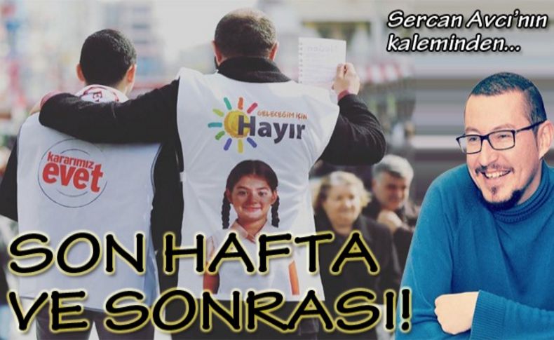 Avcı yazdı: Son hafta ve sonrası!