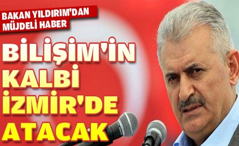 Bakan Yıldırım: Bilişim yatırımlarında yeni üs İzmir