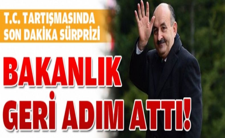 Bakanlık TC'de geri adım attı