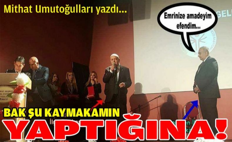 Bakın şu kaymakamın yaptığına