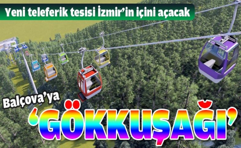 Balçova’ya “gökkuşağı” geliyor