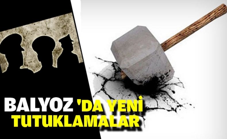 Balyoz 'da yeni tutuklamalar