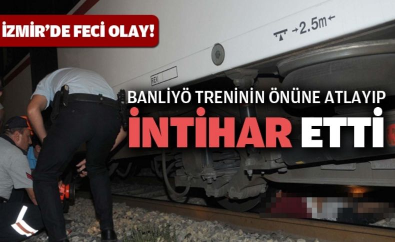 Banliyö treninin önüne atlayıp, ihtihar etti