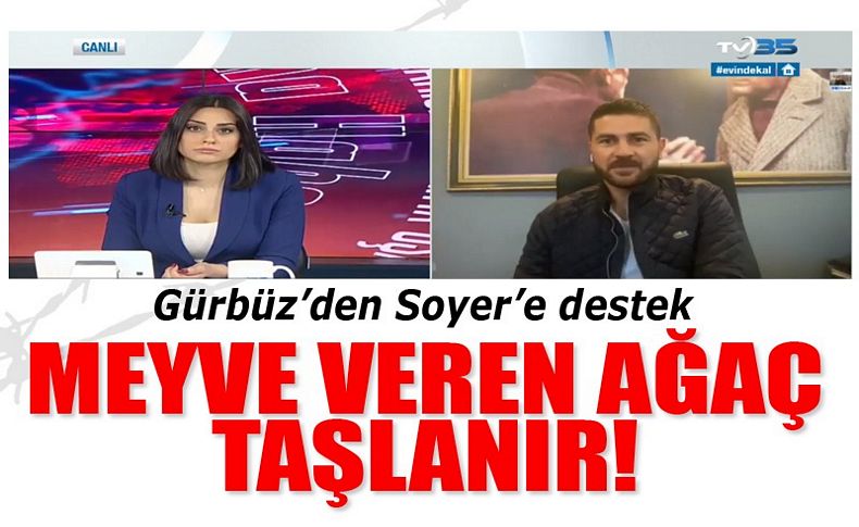 Başkan Gürbüz'den Tunç Soyer'e destek!