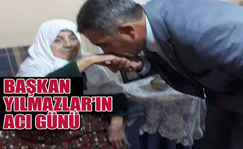 Başkan Yılmazlar’ın acı günü