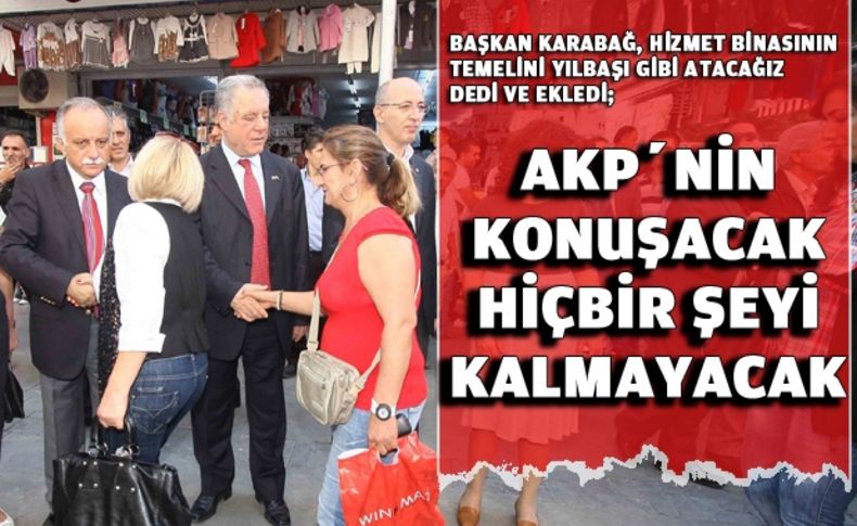 Başkan Karabağ, “AKP'nin konuşacak bir şeyi kalmayacak“