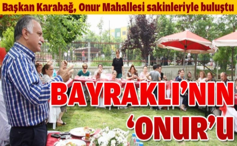 Başkan Karabağ Onur Mahallesiyle bir arada