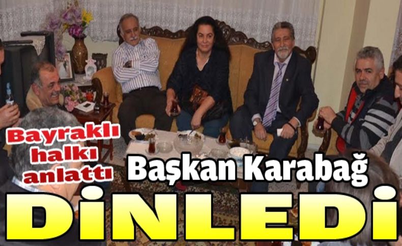 Başkan Karabağ, sorunları dinledi