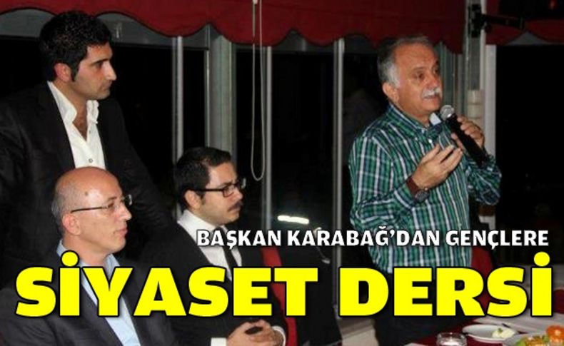 Başkan Karabağ'dan gençlere siyaset dersi