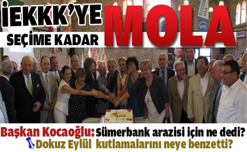 Başkan Kocaoğlu istedi İEKKK seçim sonuna kadar ara verdi