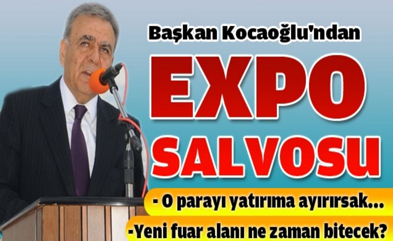 Başkan Kocaoğlu'ndan EXPO salvosu