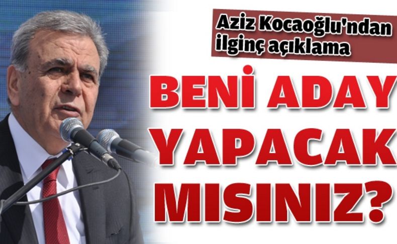 Başkan Kocaoğlu'ndan ilginç çıkış