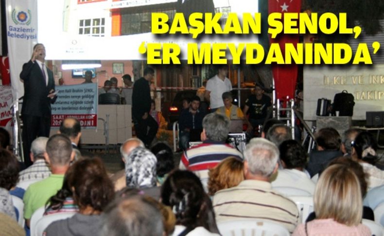 Başkan Şenol, ‘er meydanında’