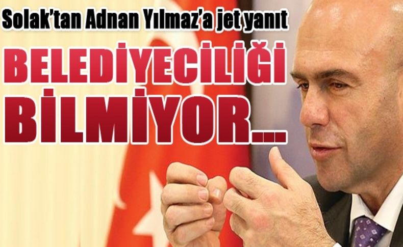 Başkan Solak’tan Yılmaz’a gönderme: ‘Belediyeciliği bilmiyor’