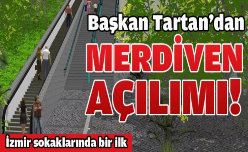 Başkan Tartan'dan merdiven açılımı