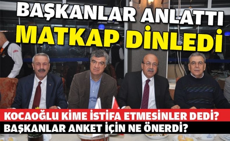 Başkanlar anlattı, Matkap dinledi