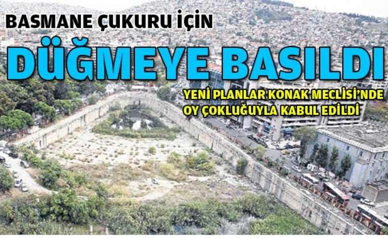 Basmane Çukuru için düğmeye basıldı