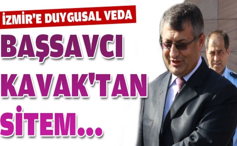 Başsavcı Kavak: Hayatta en zor şey, dost bildiklerinizin size yaptıklarıdır