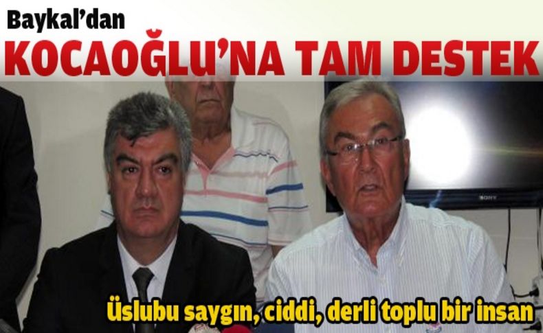 Baykal'dan Kocaoğlu'na tam destek