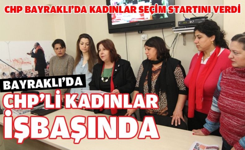 Bayraklı'da CHP'li kadınlar seçim startını verdi