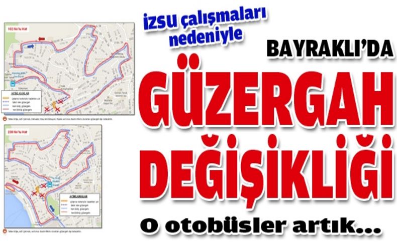 Bayraklı’da geçici güzergah değişikliği