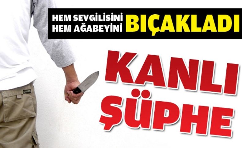 Birlikte yaşadığı kadın ile kendi ağabeyini ilişki bıçakladı