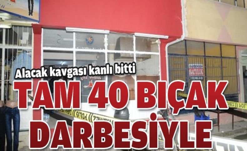 Borçlusunu 40 bıçak darbesiyle öldürdü