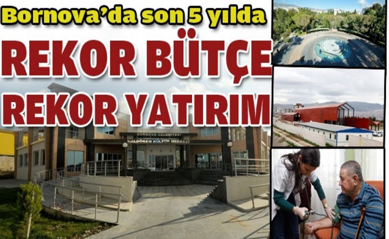 Bornova’da son 5 yılda rekor bütçe rekor yatırım