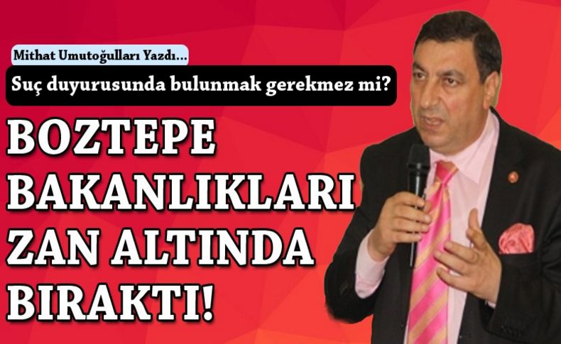 Boztepe bakanlıkları zan altında bıraktı!