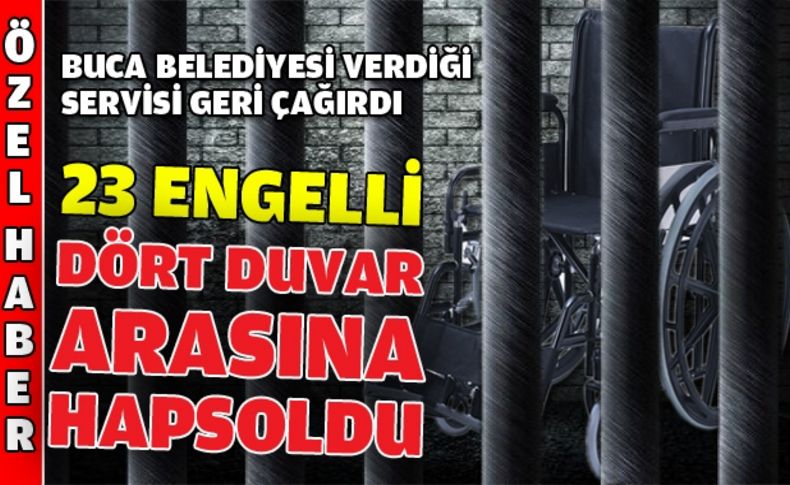 Buca Belediyesi verdiği servisi geri aldı olan 23 engelliye oldu