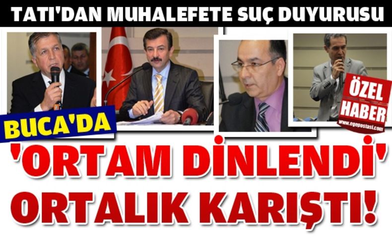 Buca'da Başkan Tatı'dan muhalifleri kızdıran suç duyurusu