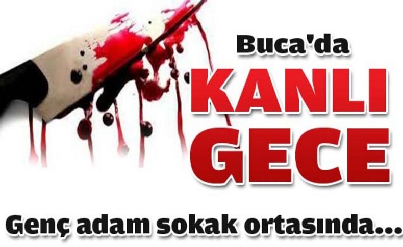 Buca'da kanlı gece