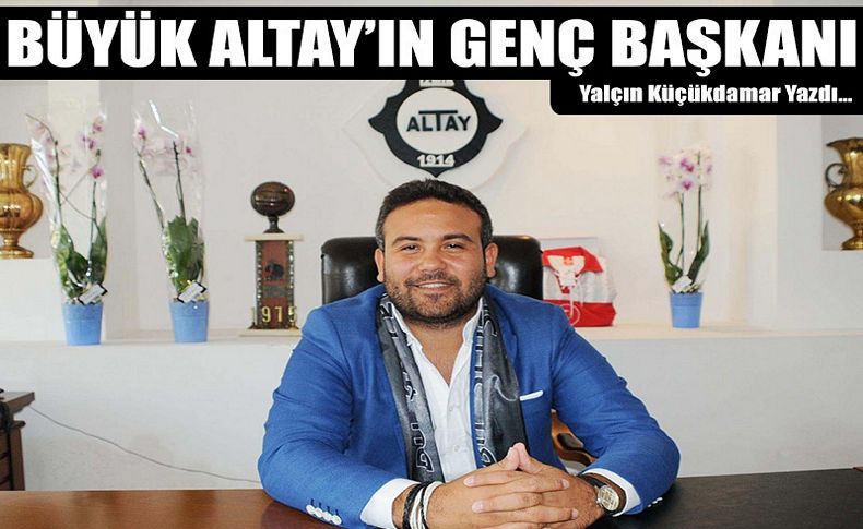 Büyük Altay'ın genç başkanı