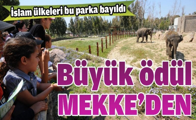 Büyük ödül Mekke’den geldi İslam ülkeleri, İzmir’in parkını çok beğendi