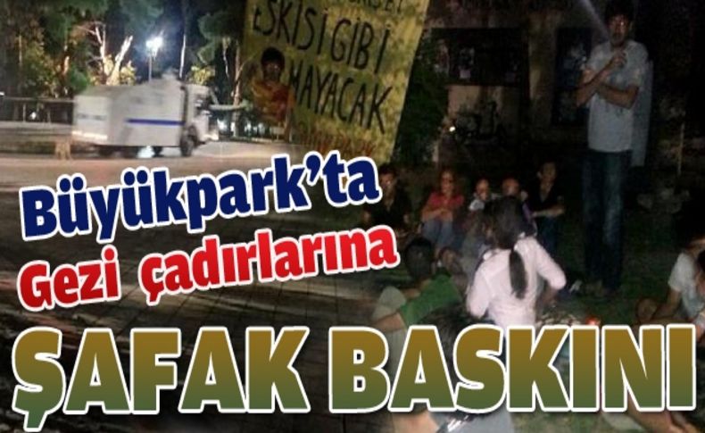 Büyükpark'taki Gezi çadırları kaldırıldı