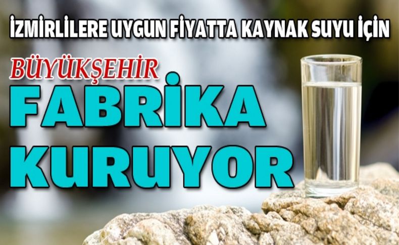 Büyükşehir su fabrikası kuruyor