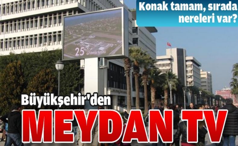 Büyükşehir'den Meydan Tv