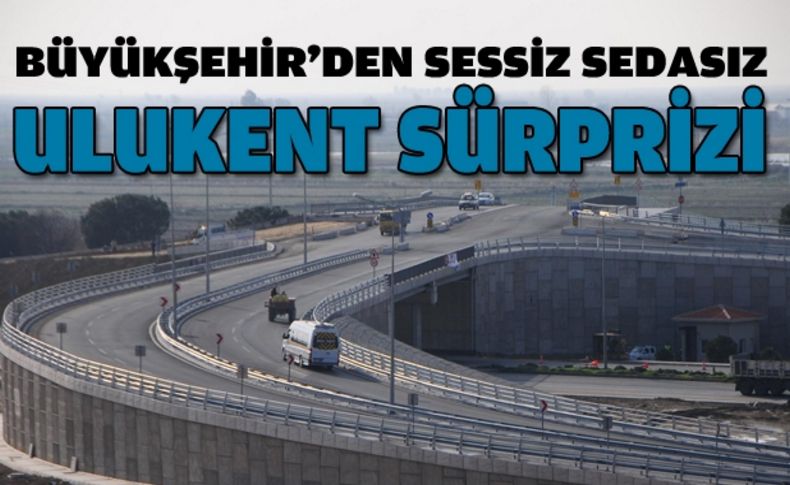 Büyükşehir’den Ulukent sürprizi