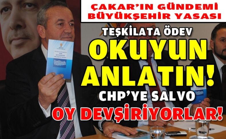 Çakar'dan teşkilata ödev CHP'ye salvo