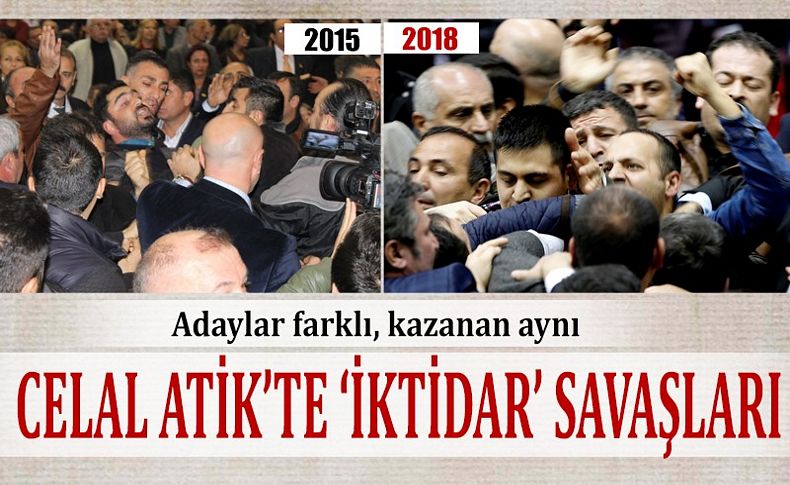 Celal Atik'te iktidar savaşları